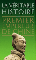 Véritable histoire du premier empereur de Chine